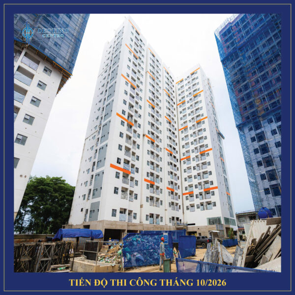 DESTINO CENTRO THÁNG 10/2026 - TĂNG TỐC HOÀN THIỆN, TIẾN GẦN NGÀY ĐÓN NHỮNG CƯ DÂN ĐẦU TIÊN 33 38