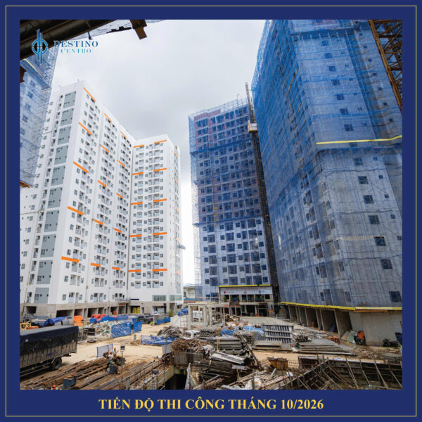 DESTINO CENTRO THÁNG 10/2026 - TĂNG TỐC HOÀN THIỆN, TIẾN GẦN NGÀY ĐÓN NHỮNG CƯ DÂN ĐẦU TIÊN 36 40