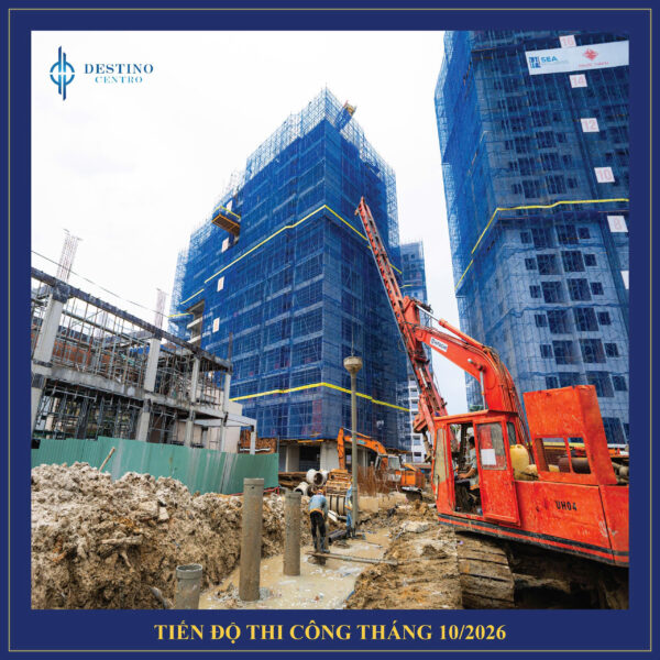 DESTINO CENTRO THÁNG 10/2026 - TĂNG TỐC HOÀN THIỆN, TIẾN GẦN NGÀY ĐÓN NHỮNG CƯ DÂN ĐẦU TIÊN 34 42