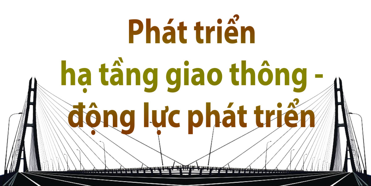 Sức Bật Từ Những Công Trình Giao Thông Trọng Điểm 10 Sức Bật Từ Những Công Trình Giao Thông Trọng Điểm
