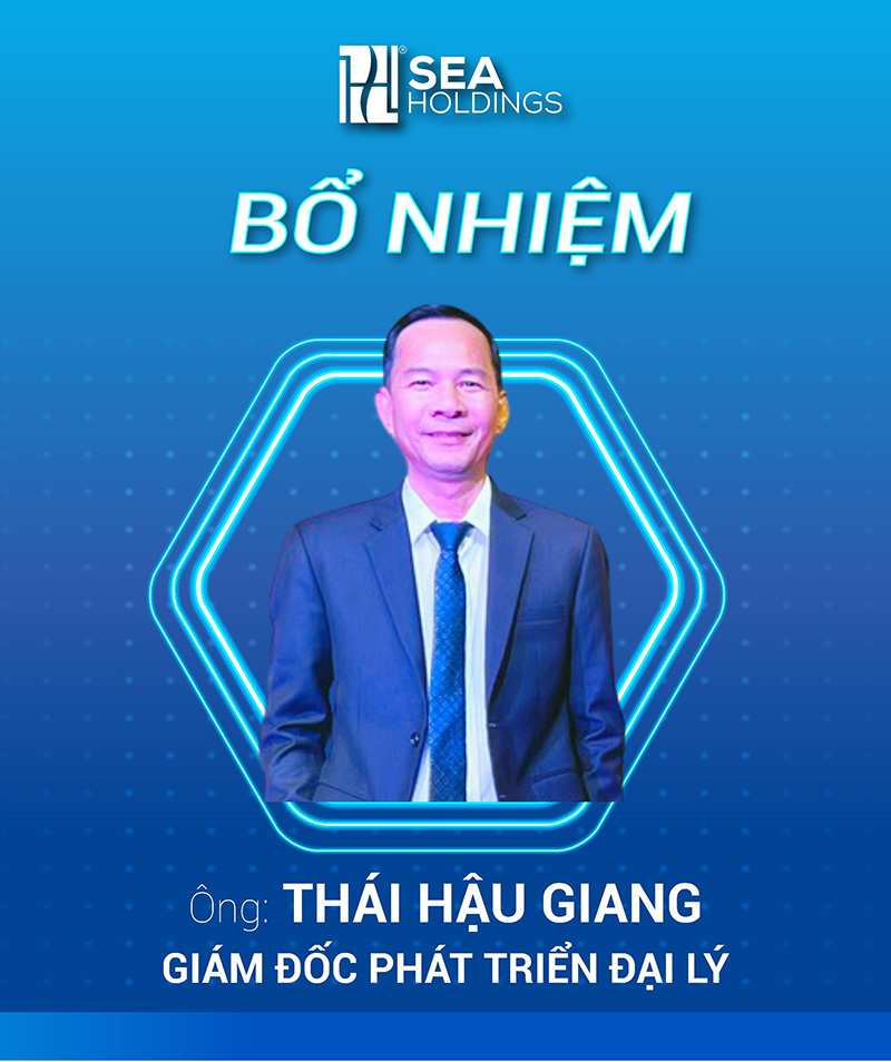 Seaholdings Chính Thức Bổ Nhiệm 3 Nhân Sự Chủ Chốt Vào Vị Trí Mới 4 Ông Thái Hậu Giang Giám đốc Phát Triển Đại Lý